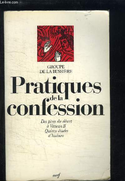 Pratiques de la Confession. Des Pres du dsert  Vatican II. Quinze tudes d'histoire.