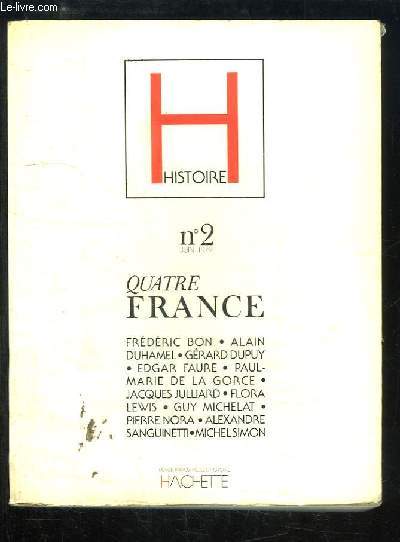 Histoire N2 : Quatre France. Frdric Bon, Alain Duhamel, Grard Dupuy, Edgar Faure, Paul-Marie de la Gorce, Jacques Julliard, Flora Lewis, Guy Michelat, Pierre Nora ...