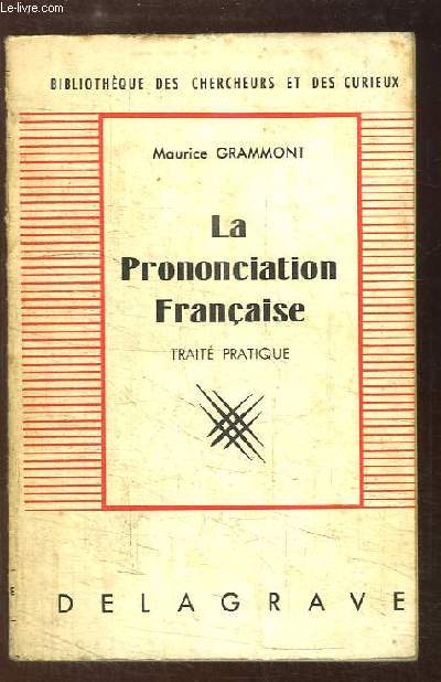 La Prononciation Franaise. Trait pratique.