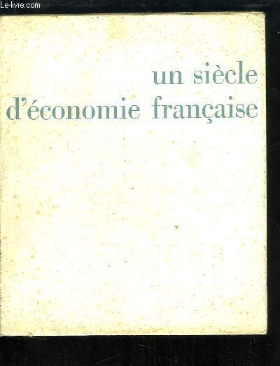 Un sicle d'conomie franaise. 1863 - 1963
