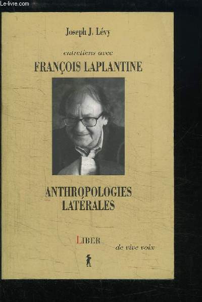 Entretiens avec Franois Laplantine. Anthropologies Latrales.