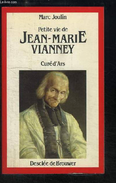 Petite vie de Jean-Marie Vianney. Cur d'Ars.