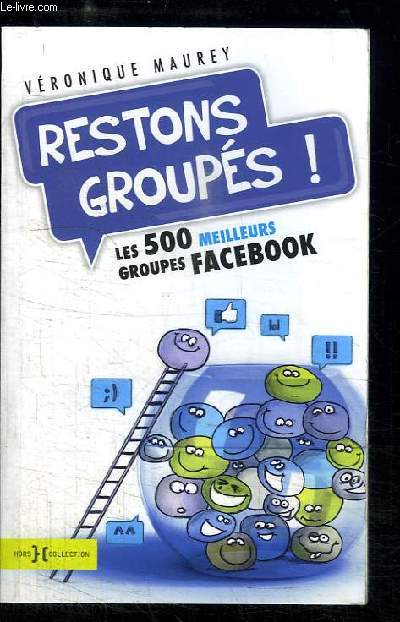 Restons groups ! Les 500 meilleurs groupes Facebook.