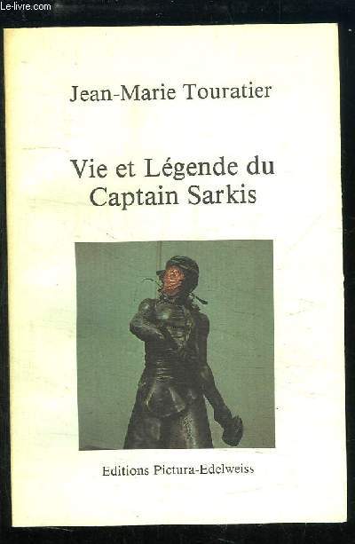 Vie et Lgende du Captain Sarkis. Suivi de 