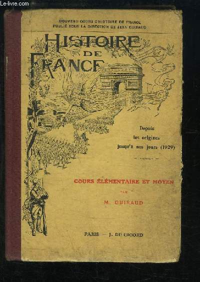 Histoire de France. Depuis les origines jusqu' nos jours (1929). Cours lmentaire et moyen.