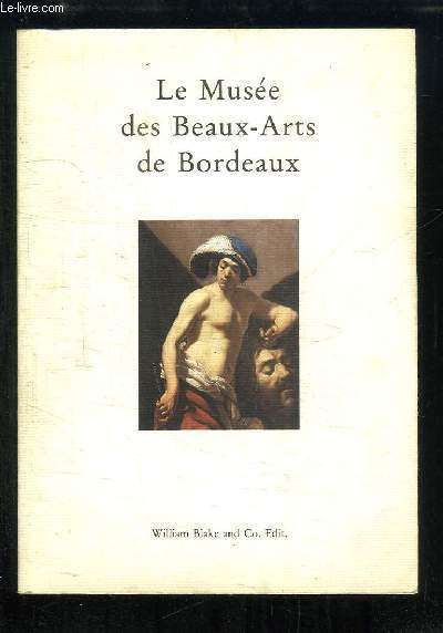 Le Muse des Beaux-arts de Bordeaux. Guide des Collections.