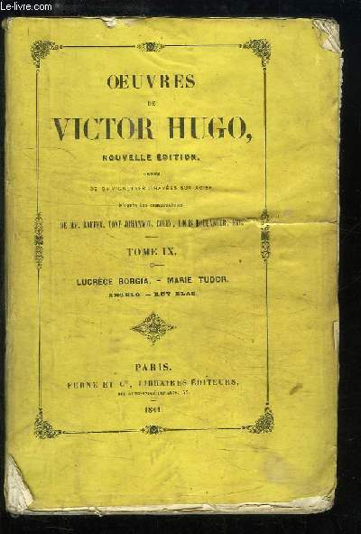 Oeuvres de Victor Hugo. TOME 9 : Lucrce Borgia - Marie Tudor. Angelo. Ruy Blas.