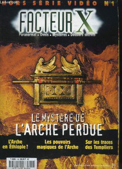 Facteur X, Hors-Srie n1 : Le Mystre de l'Arche Perdue. L'Arche en Ethiopie ? - Les pouvoirs magiques de l'Arche - Sur les traces des templiers.