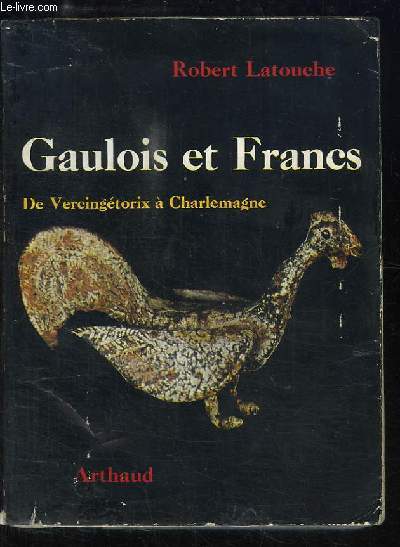 Gaulois et Francs de Vercingtorix  Charlemagne.