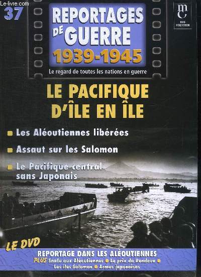 Reportages de Guerre, 1939 - 1945. Fascicule n37 : Le Pacifique d'le en le. Les Aloutiennes libres - Assaut sur les Salomon - Le Pacifique central sans Japonais