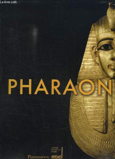 Pharaon. Exposition prsente  l'Institut du monde arabe  Paris, du 15 octobre 2004 au 10 avril 2005