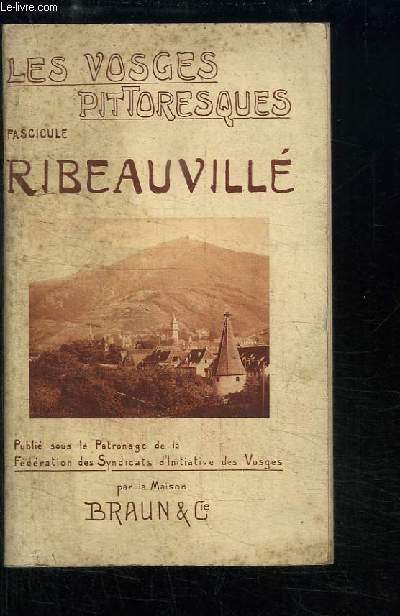 Les Vosges Pittoresques. Fascicule : Ribeauvill.