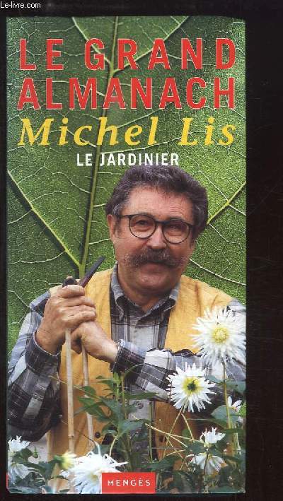Le Grand Almanach. Michel Lis, le jardinier.