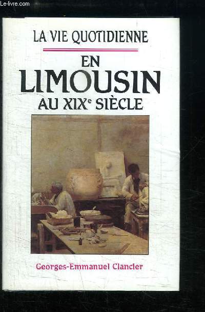 La vie quotidienne en Limousin, au XIXe sicle.