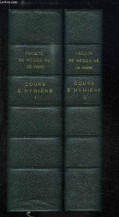 Cours d'Hygine, profess  l'Institut d'Hygine de la Facult de Mdecine de Paris. EN 2 TOMES