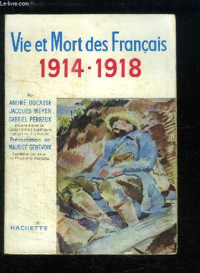 Vie et Mort des Franais, 1914 - 1918. Simple histoire de la Grande Guerre.