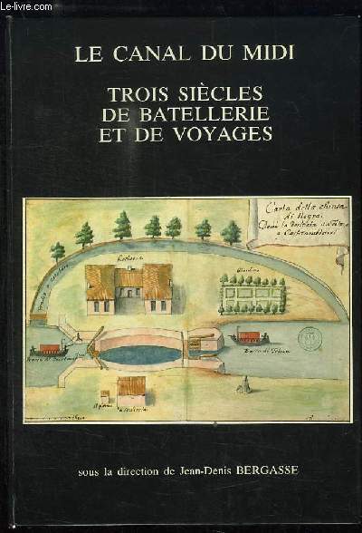 Le Canal du Midi. TOME 2 : Trois sicles de Batellerie et de Voyages.