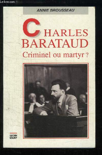 Charles Barataud. Criminel ou Martyr ?