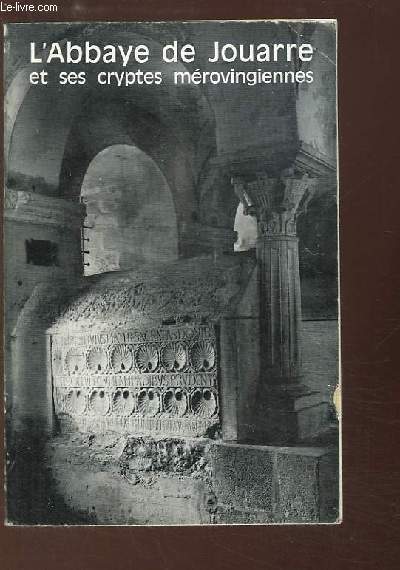 Les Cryptes Mrovingiennes de l'Abbaye de Jouarre.