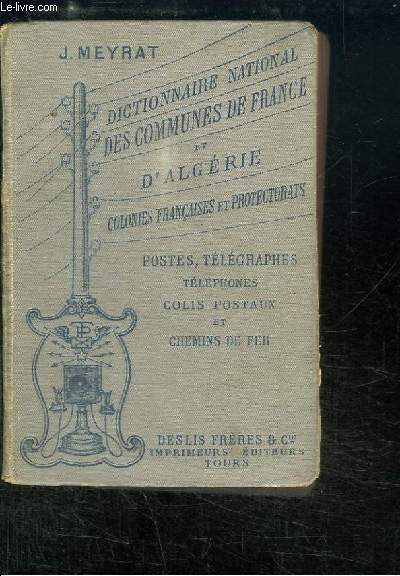 Dictionnaire National des Communes de France et d'Algrie, Colonies Franaises et Protectorats.
