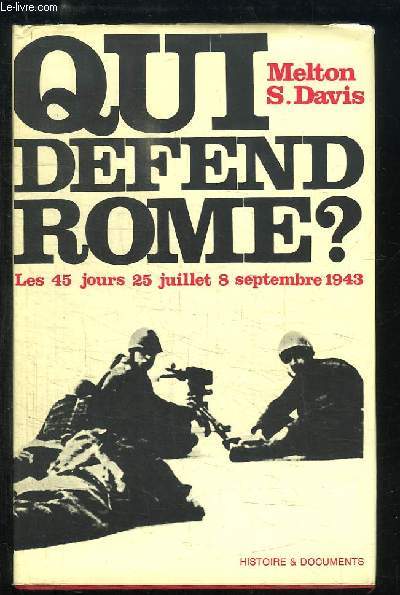 Qui dfend Rome ? Les 45 jours : 25 juillet - 8 septembre 1943