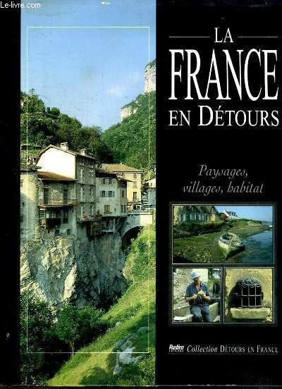 La France en Dtours. Paysages, villages, habitat