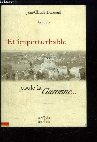 Et Imperturbable coule la Garonne
