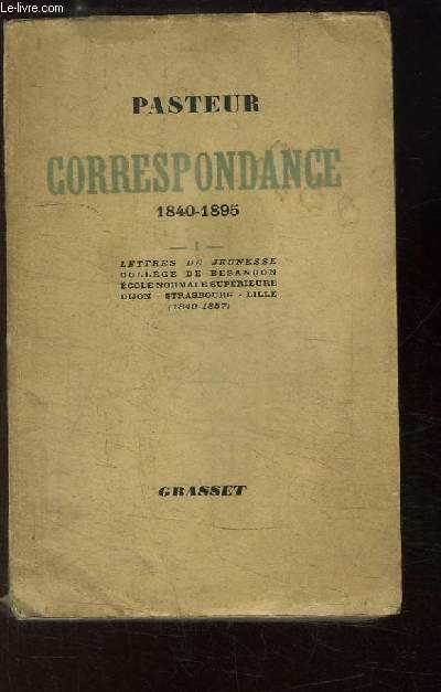 Correspondance, 1840 - 1895, TOME 1er : Lettres de jeunesse, collge de Besanon, Ecole Normale Suprieure, Dijon - Strasbourg - Lille (1840 - 1857)