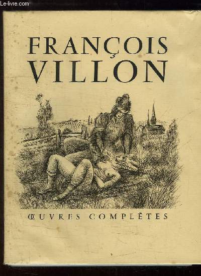 Oeuvres Compltes de Franois Villon.