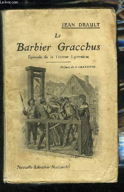 Le Barbier Gracchus. Episode de la Terreur Lyonnaise.