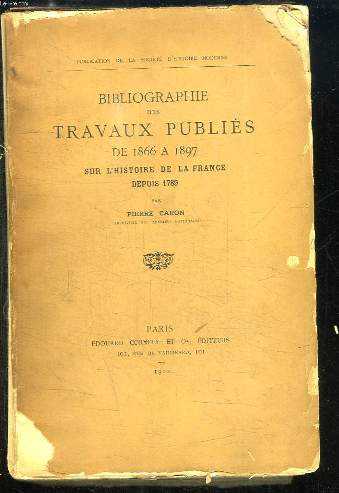 Bibliographie des Travaux Publis de 1866  1897 sur l'Histoire de la France depuis 1789