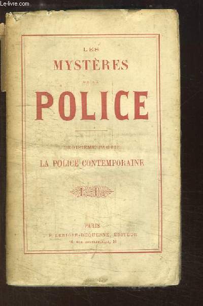 Les Mystres de la Police. 3me partie : La Police contemporaine.