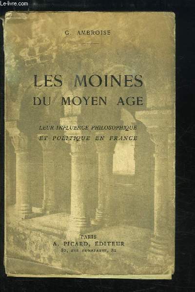 Les Moines du Moyen ge. Leur influence philosophique et politique en France.