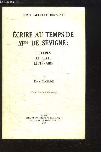 Ecrire au temps de Mme de Svign : Lettres et Texte littraire.