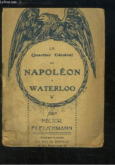 Le Quartier Gnral de Napolon  Waterloo. Etapes napoloniennes.