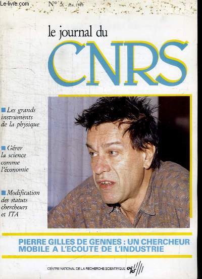 Le Journal du CNRS, n5 : Pierre Gilles de Gennes, un chercheur mobile  l'coute de l'industrie - Les grands instruments de la physique - Grer la science comme l'conomie - Modification des statuts chercheurs et ITA ...