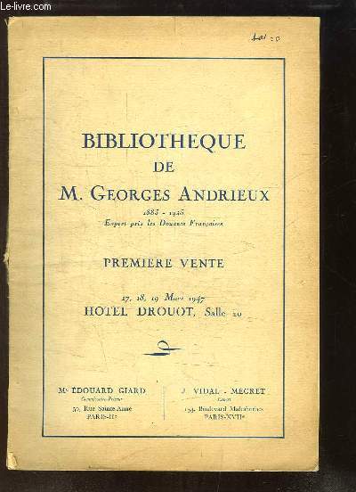 Bibliothque de M. Georges Andrieux, 1883 - 1945, Expert prs les Douanes Franaises. Catalogue de la 1re Vente aux Enchres, les 17-18-19 mars 1947  l'Htel Drouot.