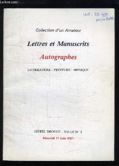 Collection d'un Amateur, Lettres et Manuscrits, Autographes (Littrature, Peinture, Musique). Catalogue de la Vente aux Enchres du 17 juin 1987  l'Htel Drouot
