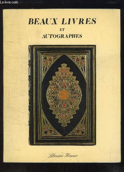 Beaux Livres et Autographes. Catalogue N23 de la Librairie Henner.