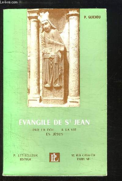 L'Evangile de Saint Jean. Par la Foi en la Vie de Jsus