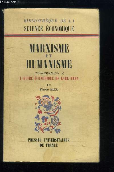 Marxisme et Humanisme. Introduction  l'Oeuvre Economique de Karl Marx.
