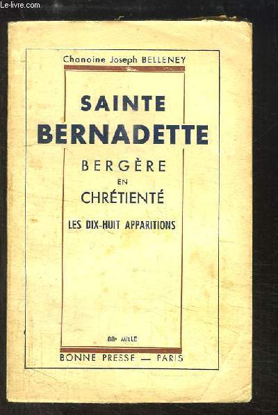 Sainte Bernadette. Bergre en Chrtient. Les 18 apparitions (INCOMPLET)