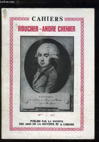 Cahiers Roucher-Andr Chnier, N7 : Les Saisons dans le parc de Versailles - J.A. Roucher et la Rvolution - A/ Chnier et la dfense de Louis XVI ...