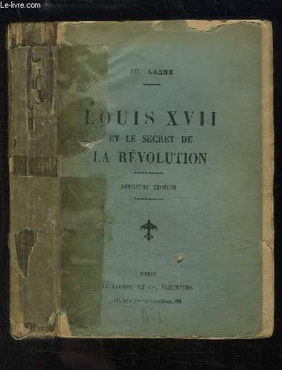 Louis XVII et le Secret de la Rvolution.