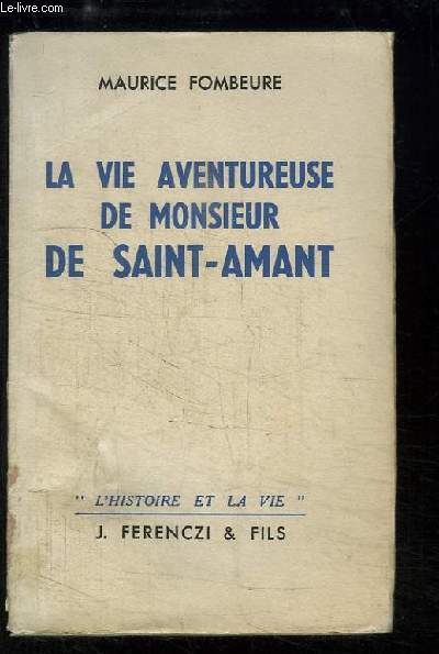 La vie aventureuse de Monsieur de Saint-Amant.