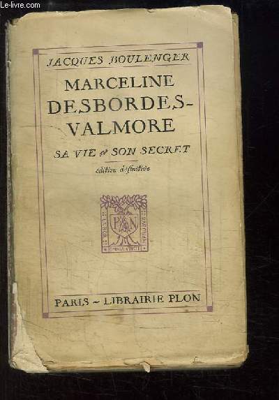 Marceline Desbordes-Valmore. Sa vie & son oeuvre.