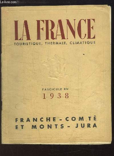 La France touristique, thermale, climatique, Fascicule nXIV : Franche-Comt et Monts-Jura.
