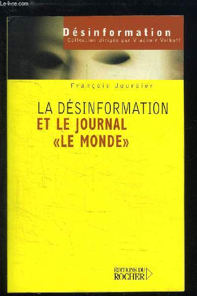 La Dsinformation et le Journal, Le Monde. De Judas  Tartuffe.