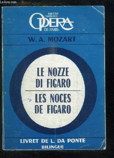Les Noces de Figaro. Opra bouffe en 4 actes de W.A. Mozart.