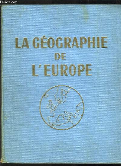 LA GEOGRAPHIE DE L EUROPE - TOME 1